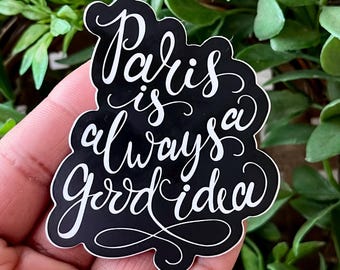 Paris is Always a Good Idea Sticker, Weatherproof Vinyl Decal, I’d Rather Be in Paris, Laptop Sticker, Paris Lover, Travel Enthusiast