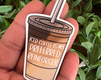 Ice Coffee is My Preferred Reinforcer Sticker, Funny ABA Sticker, ABA Therapist Sticker, Behavior Tech, Behavior Analyst Sticker, Aba Coffee
