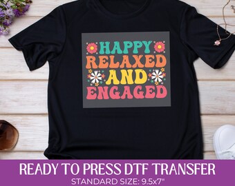 Happy Relaxed and Engaged Dtf Transfer, Ready to Press, Heat Transfer, Direct to Film, Shirt Transfer, DIY Custom Apparel, ABA Therapy Shirt