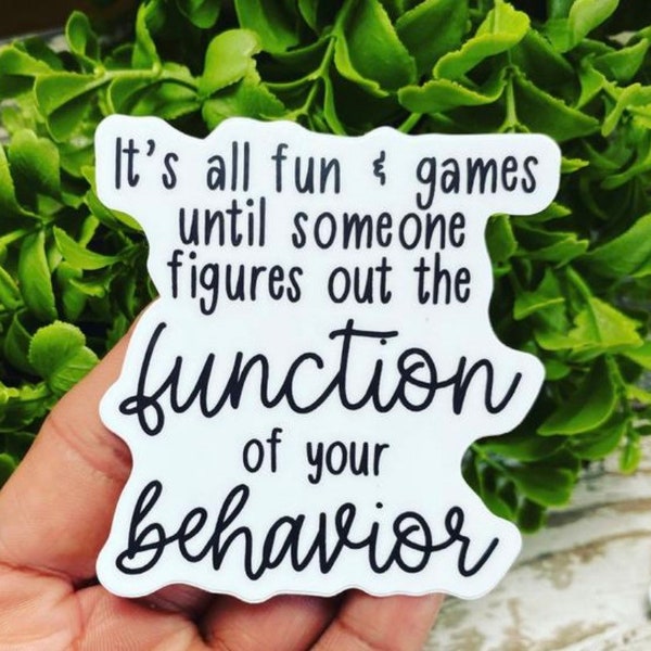 It’s All Fun and Games Until Someone Figures Out the Function Sticker, Behavior Analyst sticker, Behavior Tech Sticker, Funny Aba Sticker