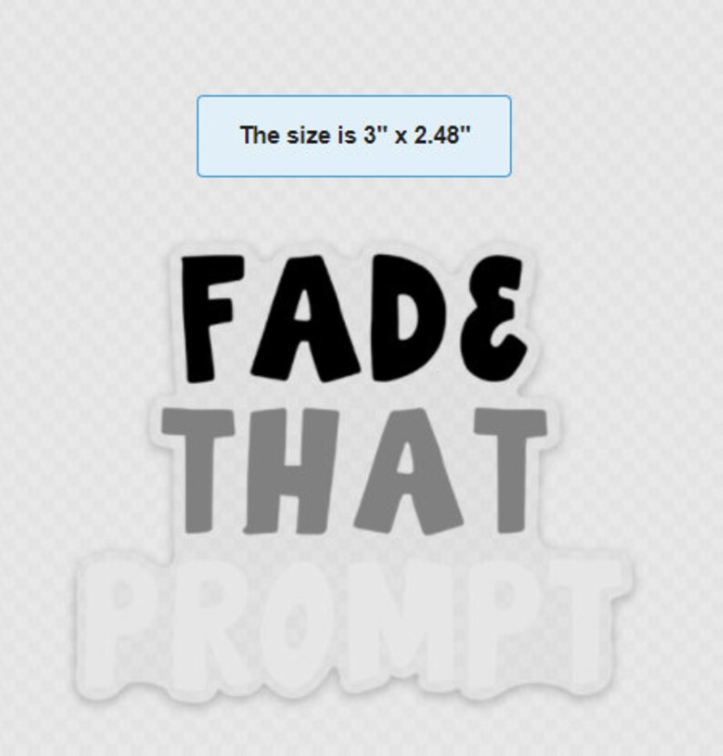 Op de afbeelding: Zwarte en grijze sticker met de tekst "FADE THAT PROMPT" in een vet, speels lettertype. De sticker is 7,62 cm bij 6,3 cm.