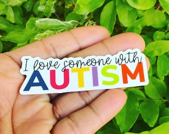 I Love Someone with Autism, Autism Awareness Sticker, Autism Water Bottle Sticker, Autism Laptop Sticker, Autism Mom Sticker, Autism Decal