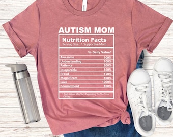 Autism Mom Nutrition Facts Shirt, Funny Mom Shirt, Autism Mom Gift, Autism Awareness Shirt, Autism Mom Apparel, Mother's Day Gift for Autism