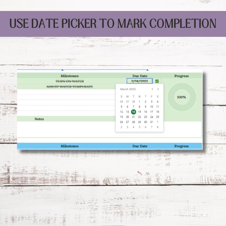 May include: A green and white calendar with a date picker showing March 2023. The date March 14th is highlighted in green. The calendar is labeled "Due Date". A green circle with the text "100%" is labeled "Progress". The text "USE DATE PICKER TO MARK COMPLETION" is at the top of the image.
