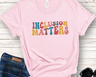 Inclusion Matters Shirt, School Counselor, Behavior Interventionist, School Psychologist, Behavior Specialist, Sped Teacher, Autism Mom