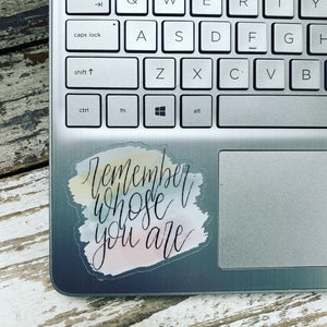 Remember Whose You Are Sticker, Clear Vinyl Sticker, Weatherproof Sticker, Water Bottle Decal, Laptop Sticker, Christian Sticker, Bible