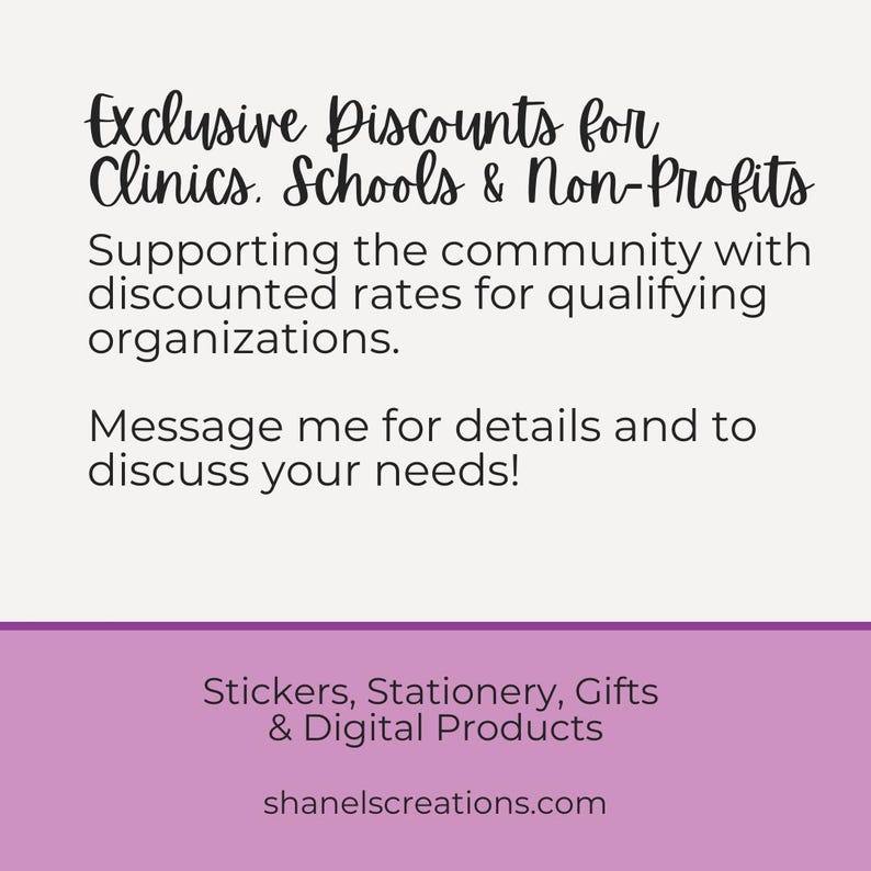 May include: A pink and white graphic with the text "Exclusive Discounts for Clinics. Schools & Non-Profits" and "Supporting the community with discounted rates for qualifying organizations. Message me for details and to discuss your needs!"  The graphic also includes the text "Stickers, Stationery, Gifts & Digital Products" and "shanelscreations.com".