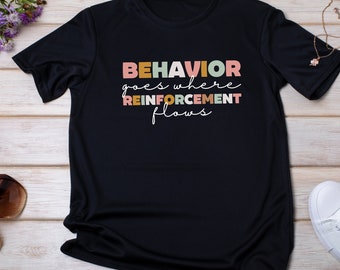 Behavior Analysis, Positive Reinforcement, ABA Therapy, Teacher Gift, Behavior Analyst, Psychology, Motivational Shirt, Therapist Shirt
