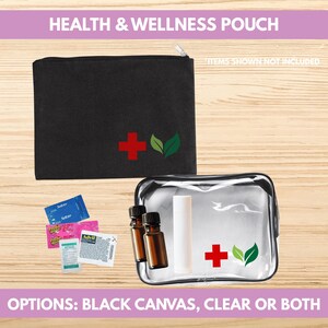 May include: Black canvas pouch and clear pouch with health and wellness items. The black pouch has a red cross and green leaf design. The clear pouch has a red cross and green leaf design. The text reads: HEALTH & WELLNESS POUCH and OPTIONS: BLACK CANVAS, CLEAR OR BOTH.