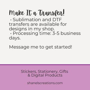 Op de afbeelding: Een roze en witte afbeelding met de tekst "Make It a Transfer!" en informatie over sublimatie- en DTF-transfers. De tekst vermeldt ook "Stickers, Stationery, Gifts & Digital Products" en "shanelscreations.com".