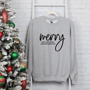 Merry Non-Contingent Reinforcement Day Sweatshirt, ABA Christmas Shirt, Aba Christmas Gift, Aba Therapy Sweatshirt, Funny ABA Sweatshirt