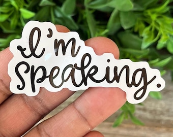 I'm Speaking, Kamala Quote, Presidential Candidate, Water Bottle Decal, Laptop Sticker, Empowerment Sticker, Election Sticker, Water Resista