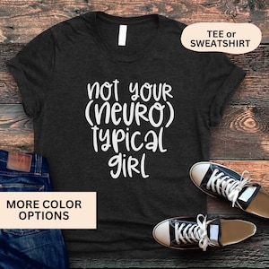 Not Your Neurotypical Girl Shirt, Autism Awareness Tee, Autism Acceptance Shirt, Neurodiversity Advocate Gift, ADHD Shirt, Hyperactivity
