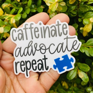 Caffeinate Advocate Repeat Sticker, Autism Advocate, Autism Awareness Sticker, Autism Awareness Month, Autism Sticker, Autism Laptop Sticker