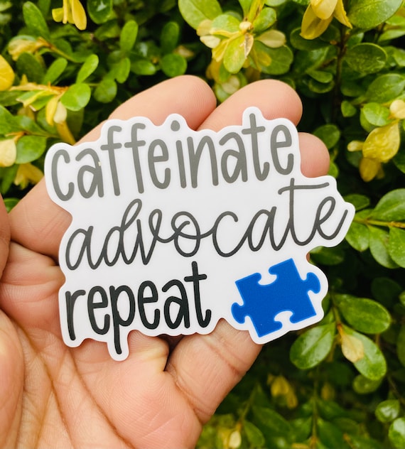 Caffeinate Advocate Repeat Sticker, Autism Advocate, Autism Awareness Sticker, Autism Awareness Month, Autism Sticker, Autism Laptop Sticker