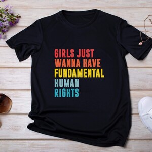 Girls Just Wanna Have Fundamental Human Rights TShirt, Feminist Apparel, Human Rights, Empowerment, Equality, Statement Shirt, Womens Tee