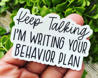 Keep Talking I’m Writing Your Behavior Plan Sticker, Funny ABA Stickers, Behavior Analyst Sticker, Behavior Specialist, Behavior Coach