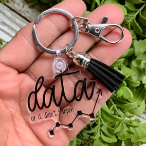 Data or It Didn't Happen, ABA Keychain, Acrylic Keychain with suede tassel, Funny ABA Quote, Behavior Specialist, ABA Christmas gift