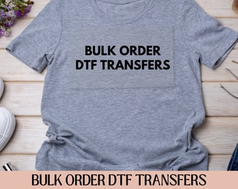 Bulk order Dtf Transfers, Ready to Press, Heat Transfer, Direct to Film, DIY Custom Apparel