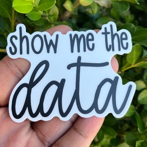 Show Me the Data, Funny ABA sticker, Behavior Analyst Sticker, Aba Therapy Gift, Aba Therapist Gift, Behavior Therapist, Behavor Tech