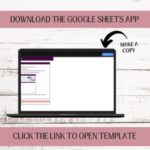 May include: A laptop computer screen displaying a Google Sheets spreadsheet template with the text "USE TEMPLATE" in a blue button. The screen is surrounded by a black frame and the laptop is on a white wooden surface. The text "DOWNLOAD THE GOOGLE SHEETS APP" is in a white box with a pink background at the top of the image. An arrow pointing down is next to the text "MAKE A COPY" in a white box with a pink background.