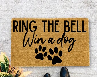 Ring the Bell Win a Dog, Closing Gift, Funny Door mat, New home gift, Wedding gift - 135