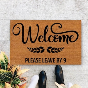 Welcome, Please leave by 9 , Closing Gift, Funny Door mat, New home gift, Wedding gift - 362
