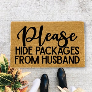 Please Hide Packages from Husband, Closing Gift, Funny Door mat, New home gift, Wedding gift - 129