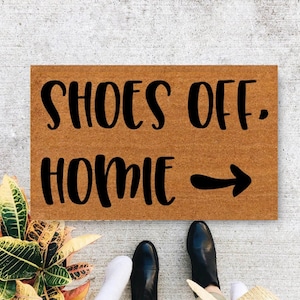 Shoes Off, Homie, No Shoes In My House Take off your shoes | Housewarming Gift | Closing Gift | Doormat | Front Doormat | Monogram Rug - 312