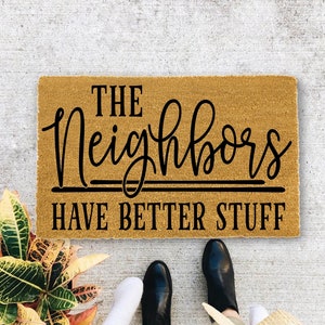 The Neighbors Have Better Stuff, Closing Gift, Funny Door mat, New home gift, Wedding gift - 139