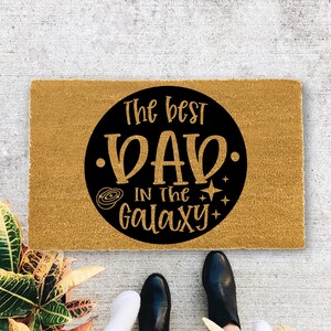 Fathers Day Gift, The best dad in the galaxy , Doormat for Dad, Door mat for Fathers Day, Fathers day gift from kids , daughter, son,  5056