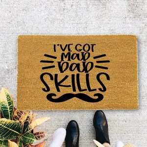 Fathers Day Gift, I&#39;ve got dad skills, Doormat for Dad, Door mat for Fathers Day, Fathers day gift from kids, wife, daughter, son, wife,5073