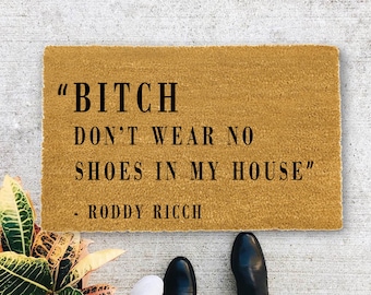Bitch Don't Wear No Shoes in My House. 'Roddy Ricch, Closing Gift, Funny Door mat, New home gift, Wedding gift - 1