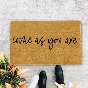 Come As You Are., Closing Gift, Funny Door mat, New home gift, Wedding gift - 22