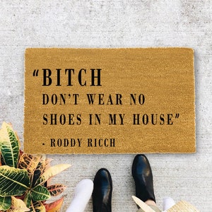 Bitch Don't Wear No Shoes in My House. 'Roddy Ricch, Closing Gift, Funny Door mat, New home gift, Wedding gift - 1