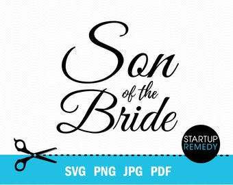 Son of The Bride SVG, Bridesmaid Gifts, Bride Svg, Wedding Svg, Marriage Svg, Wedding Party Svg, Bridal Party Svg, Party Svg, Team Bride