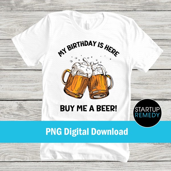 Its My Birthday, PNG, Buy Me A Drink, Buy Me A Drink PNG, Its My Birthday Shirt, Birthday Gift, Birthday Shirt, Birthday PNG