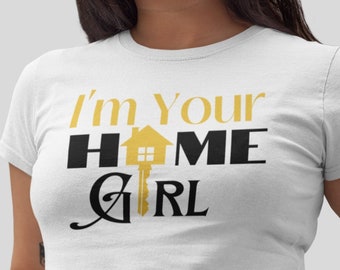 I'm Your Home Girl, Real Estate Shirt, Real Estate SVG Cut File For Cricut, Jpg, Real Estate Signs, Real Estate Png, Realtor Gift