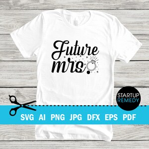 Future Mrs Svg, Bride To Be Svg, Mrs Svg, Future Mrs Tshirt, Miss To Mrs Svg, Bride, Svg, Wedding Gifts, Wedding Sign, Marriage Svg