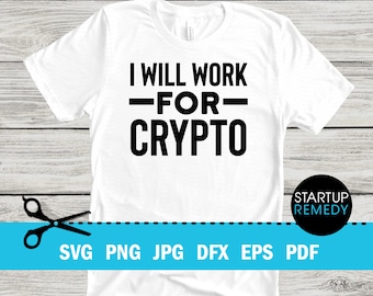 I Will Work For Bitcoin, Crypto Svg, Bitcoin Svg, Cryptocurrency Svg, Digital Currency Svg, Cash Svg, Cut File For Cricut and Silhouette