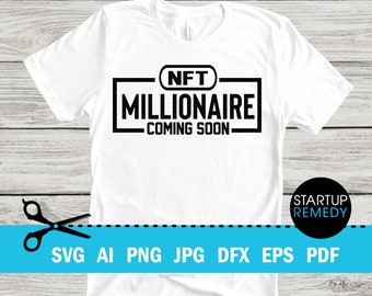 NFT Svg,  NFT Millionaire Coming Soon, Nft Shirt, Nft Prints, Nft Gift, NFT Mug, Svg Files for Cricut, Png Files, Nft Template, Nft Download