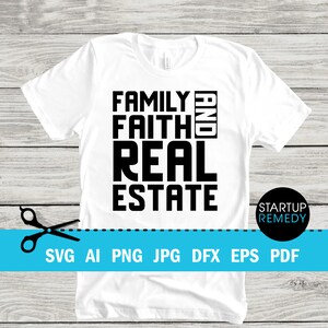 Family Faith and Real Estate SVG Cut File Vector png, jpg, eps, Real Estate Signs, Real Estate Png, Real Estate Shirt, Real Estate Marketing