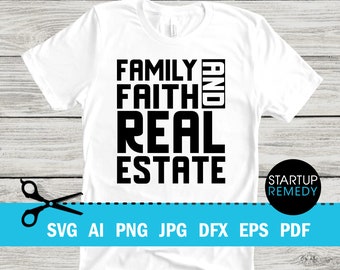 Family Faith and Real Estate SVG Cut File Vector png, jpg, eps, Real Estate Signs, Real Estate Png, Real Estate Shirt, Real Estate Marketing