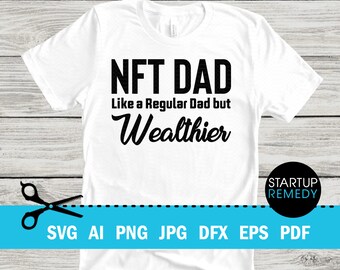 NFT Svg,  NFT Dad Like A Regular Dad But Wealthier, Nft Prints, Nft Gift, NFT Mug, Svg Files for Cricut, Nft Template, Nft Download