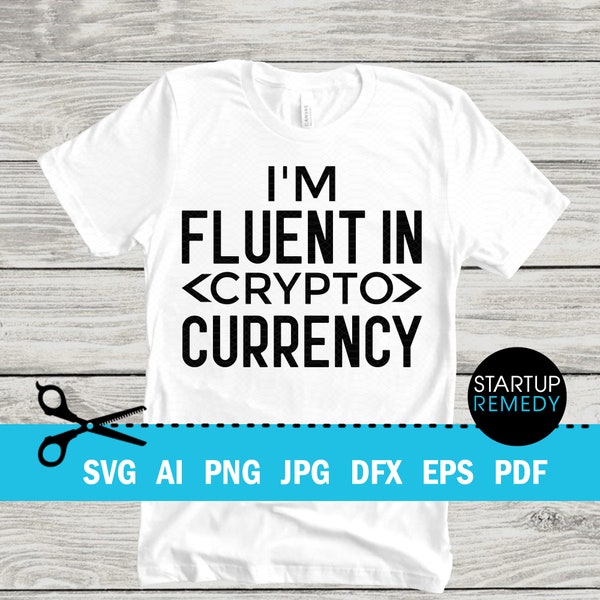 Crypto Svg Im Fluent In Crypto Currency, Nft Shirt, Nft Prints, Nft Gift, NFT Mug, Svg Files for Cricut, Png Files, Nft Template, BTC Svg