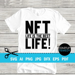 NFT Svg, NFT Life Is The Best Life, Nft Prints, Nft Gift, NFT Mug, Svg Files for Cricut, Png Files for Tshirt, Nft Template, Nft Download