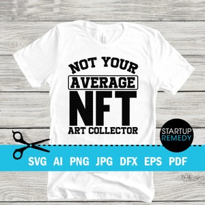 NFT Shirt, Svg Not Your Average NFT Art Collector, Nft Prints, Nft Gift, NFT Mug, Svg Files for Cricut, Png File, Nft Template, Nft Download