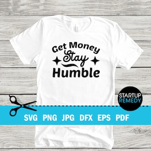 Get Money Stay Humble Entrepreneur Svg, Hustle Svg, Ambitious Svg, SVG Cut Files for Cricut, Svg for Shirts, Business SVG, Ceo SVG image 1