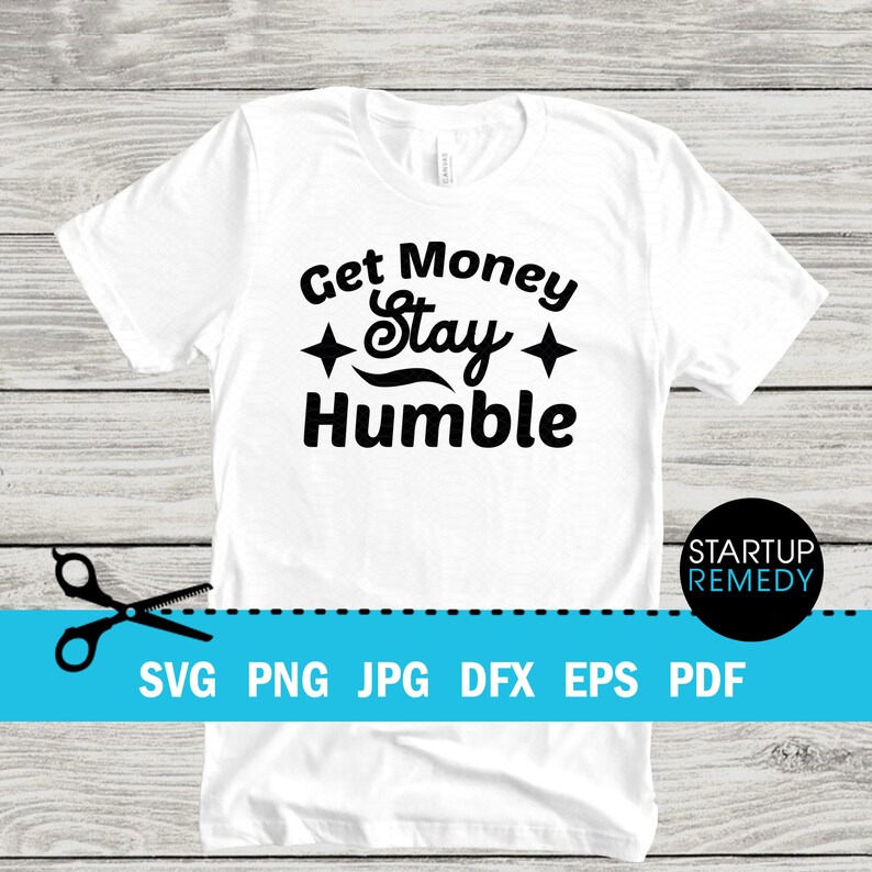 Get Money Stay Humble Entrepreneur Svg, Hustle Svg, Ambitious Svg, SVG Cut Files for Cricut, Svg for Shirts, Business SVG, Ceo SVG afbeelding 1