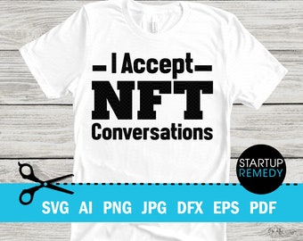 NFT Svg,  I Accept NFT Conversations, Nft Prints, Nft Gift, NFT Mug, Svg Files for Cricut, Png Files, Nft Template, Nft Download